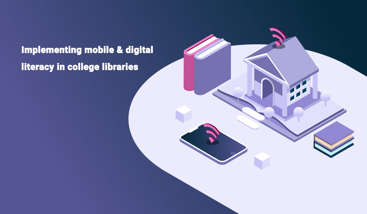 Implementing mobile & digital literacy in college libraries 