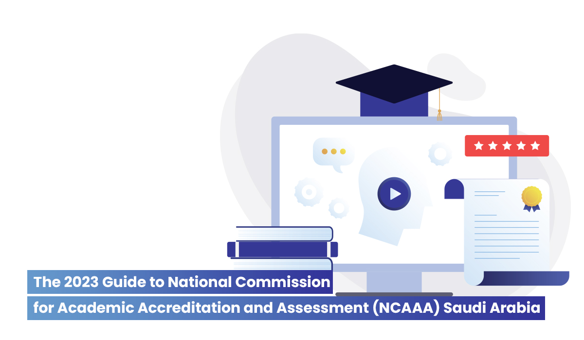 A Guide to the Accreditation Process with the National Commission for Academic Accreditation and Assessment (NCAAA)