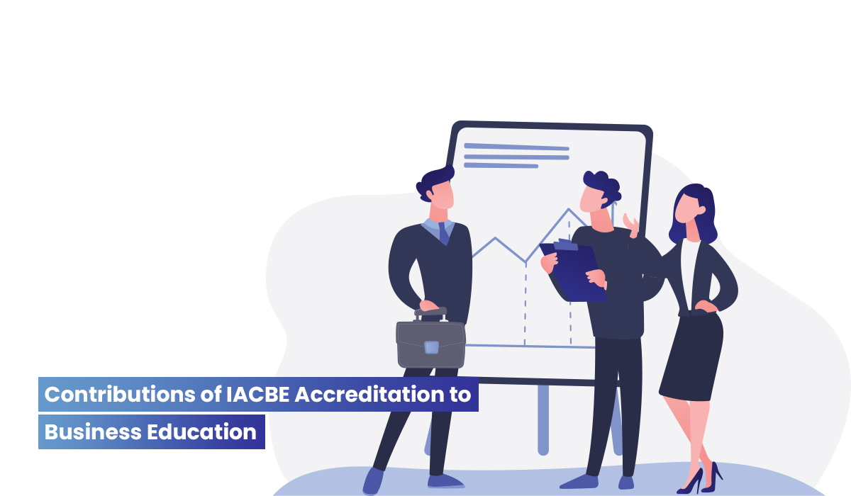 Raising the Standards of Business Education: The Contributions of the IACBE Accreditation