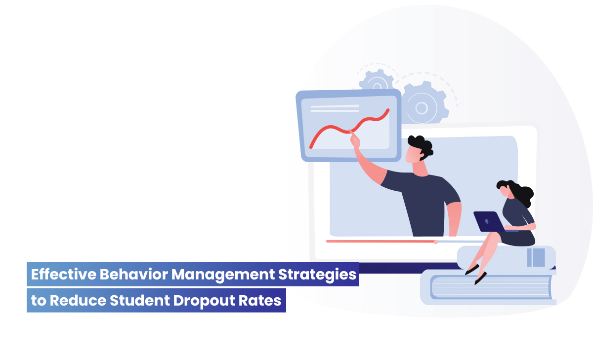 Enhancing Success: Effective Behavior Management Strategies to Reduce Student Dropout Rates