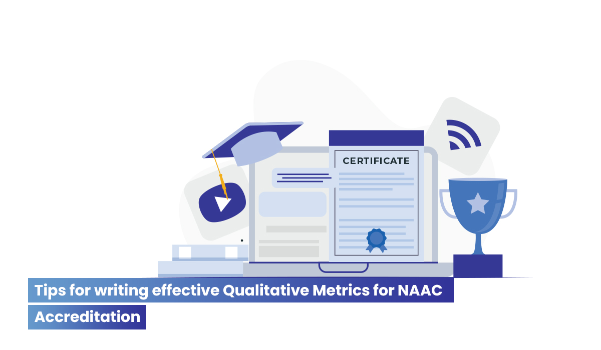 Preparing Qualitative Metrics for NAAC Accreditation? These 12 tips could help you