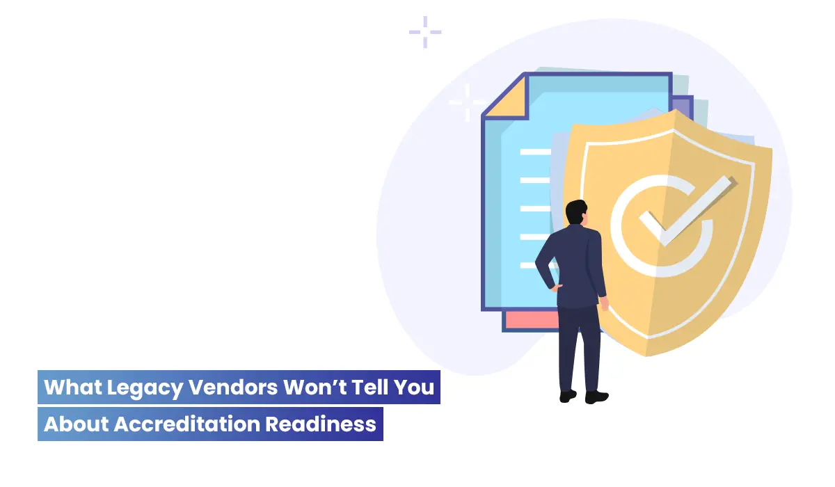 Accreditation Readiness What-Legacy-Vendors-Won’t-Tell-You-